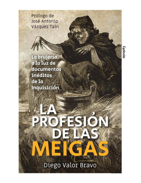 la profesión de las meigas:La brujería a la luz de documentos inéditos de la Inquisición