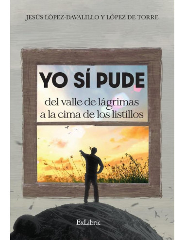 Yo sí pude. Del valle de lágrimas a la cima de los listillos