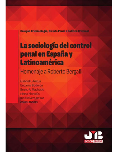 La sociología del control penal en España y Latinoamérica.:Homenaje a Roberto Bergalli