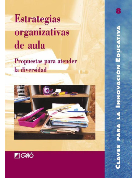 Estrategias organizativas de aula:Propuestas para atender la diversidad