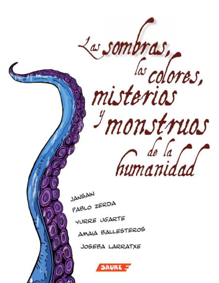 Las sombras, los colores, misterios y monstruos de la humanidad