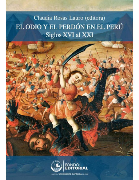 El odio y el perdón en el Perú:Siglos XVI al XXI