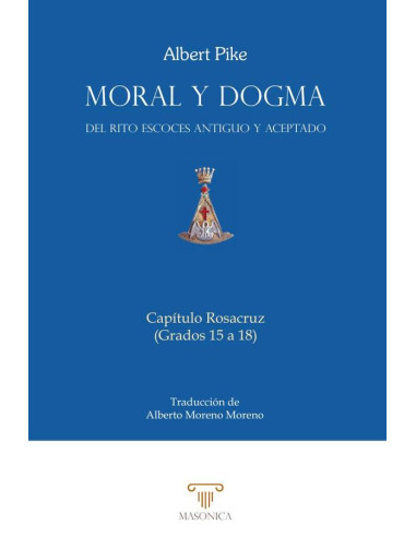 Moral y Dogma (Capítulo Rosacruz):Grados 15 a 18