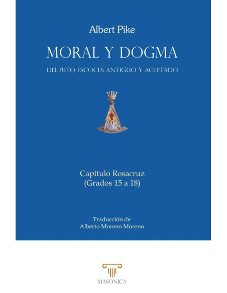 Moral y Dogma (Capítulo Rosacruz):Grados 15 a 18