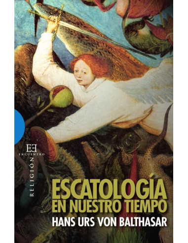 Escatología en nuestro tiempo:Las cosas últimas del hombre y el cristianismo