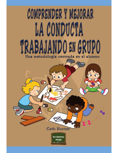 Comprender y mejorar la conducta trabajando en grupo:Una metodología centrada en el alumno