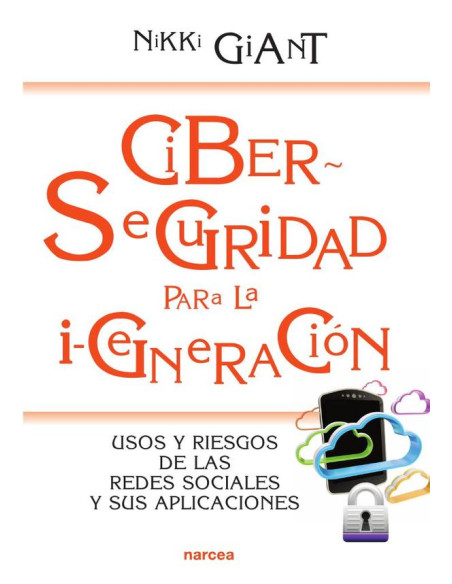 Ciberseguridad para la i-generación:Usos y riesgos de las redes sociales y sus aplicaciones