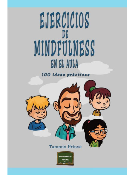 Ejercicios de mindfulness en el aula:100 ideas prácticas