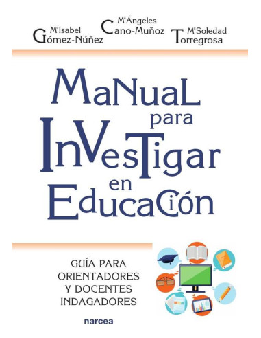 Manual para investigar en educación:Guía para orientadores y docentes indagadores