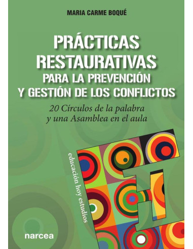 Prácticas restaurativas para la prevención y gestión de los conflictos:20 Círculos de la palabra y una Asamblea en el aula