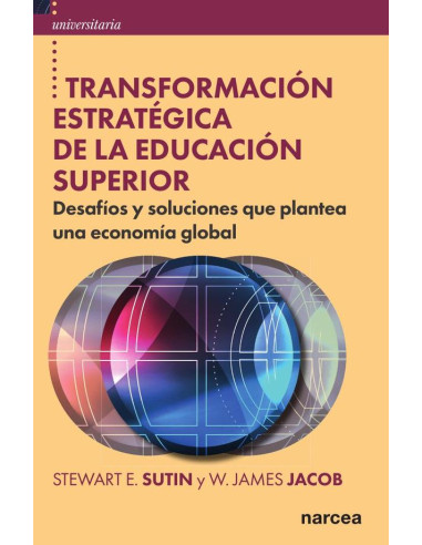 Transformación estratégica de la educación superior:Desafíos y soluciones que plantea una economía global