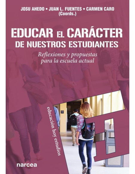 Educar el carácter de nuestros estudiantes:Reflexiones y propuestas para la escuela actual