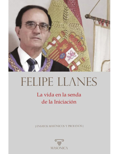 La vida en la senda de la Iniciación:Escritos masónicos y profanos