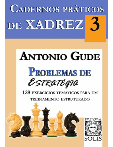 Cadernos Práticos de Xadrez 3 - Problemas de Estratégia