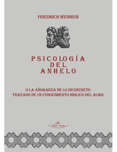 Psicología del anhelo:O la añoranza de lo inconcreto trazado de un conocimiento bíblico del alma