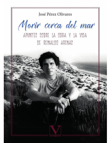 Morir cerca del mar:Apuntes sobre la obra y la vida de Reinaldo Arenas