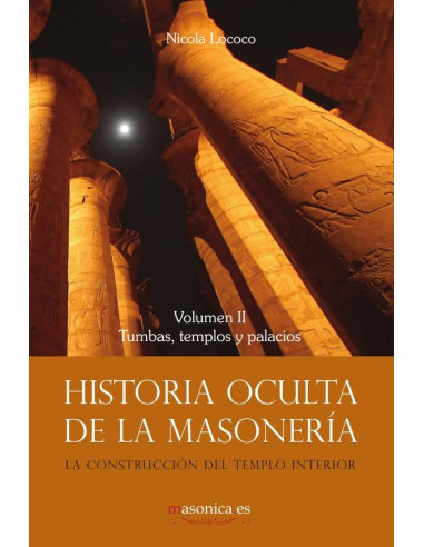 Historia oculta de la masonería  II:Tumbas, templos y palacios