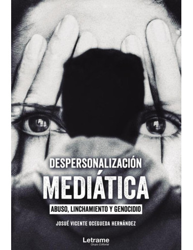 Despersonalización mediática: abuso, linchamiento y genocidio