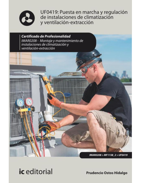 Puesta en marcha y regulación de instalaciones de climatización y ventilación-extracción. IMAR0208 - Montaje y mantenimiento de instalaciones en climatización y ventilación-extracción