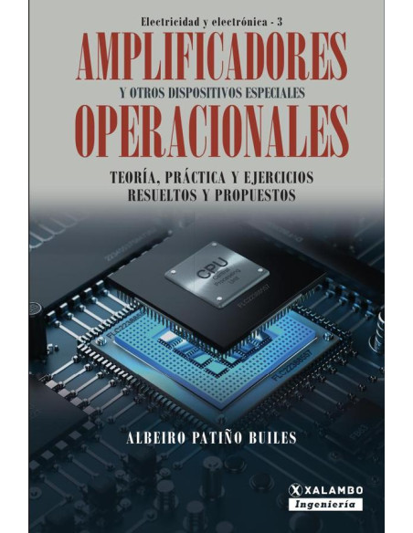 Amplificadores Operacionales y otros dispositivos especiales:Teoría, práctica y ejercicios resueltos y propuestos