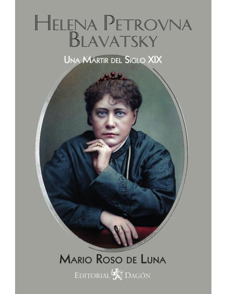 Helena Petrovna Blavatsky:Una mártir del siglo XIX