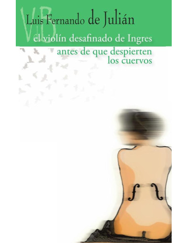 Antes de que despierten los cuervos / El violín de Ingres