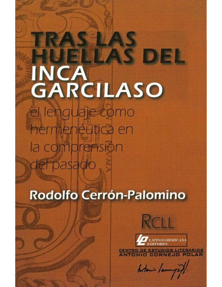 Tras las huellas del Inca Garcilaso.:El lenguaje como hermenéutica en la comprensión del pasado