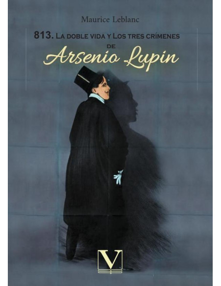 813. La doble vida y los tres crímenes de Arsenio Lupin