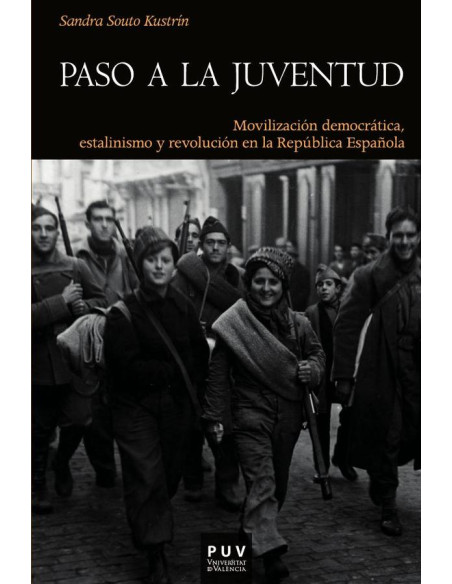 Paso a la juventud:Movilización democrática, estalinismo y revolución en la República Española