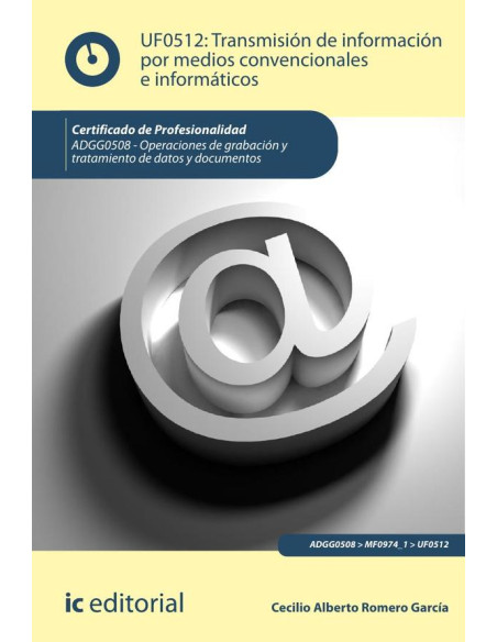 Transmisión de información por medios convencionales e informáticos. ADGG0508 - Operaciones de grabación y tratamiento de datos y documentos