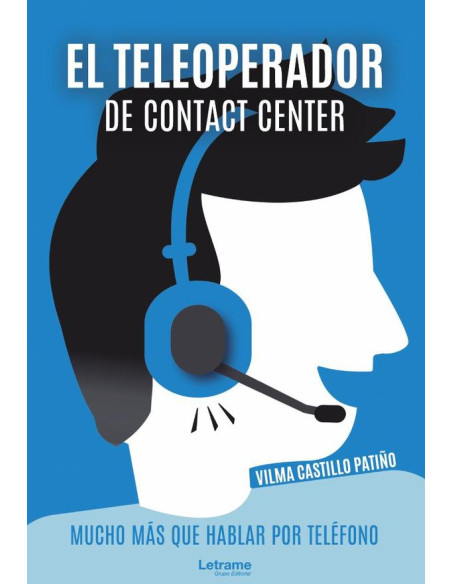 El teleoperador de Contact Center. Mucho más que hablar por teléfono