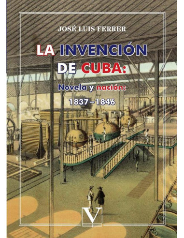 La invención de Cuba: Novela y nación:1837-1846