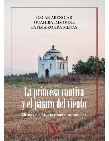 La princesa cautiva y el pájaro del viento:Mitos y cuentos del norte de Argelia