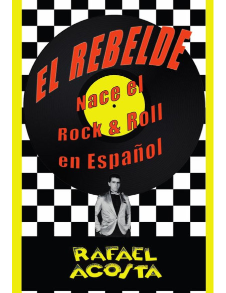 El Rebelde:Nace el Rock and Roll en Español