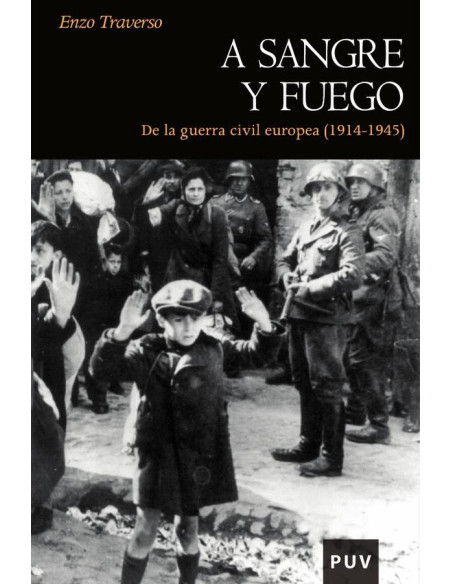 A sangre y fuego:De la guerra civil europea (1914-1945)