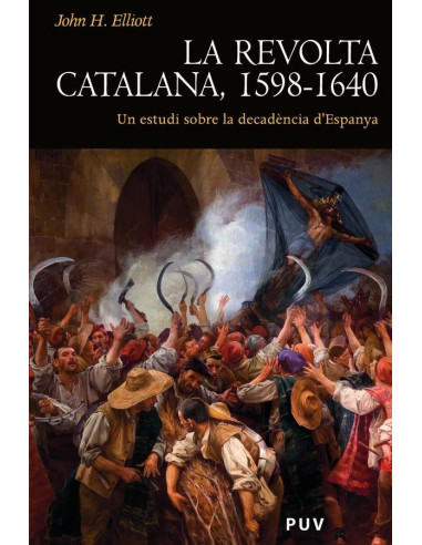 La revolta catalana, 1598-1640:Un estudi sobre la decadència d''Espanya