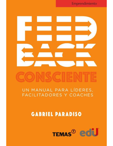 Feedback consciente:Un manual para líderes, facilitadores y coaches