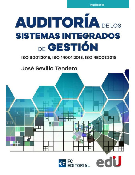 Auditoría de los sistemas integrados de gestión:ISO 9001:2015, ISO 14001:2015, ISO 45001:2018