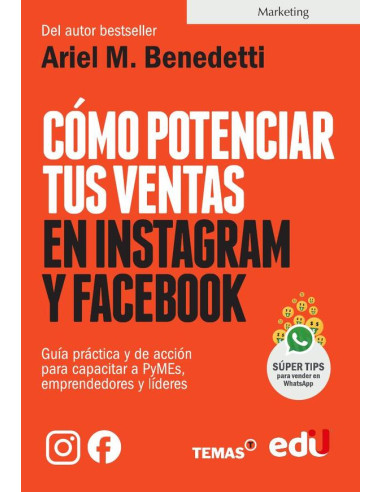 Cómo potenciar tus ventas en instagram y facebook:Guía práctica y de acción para capacitar a PyMEs, emprendedores y líderes