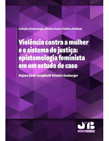 Violência contra a mulher e o sistema de justiça: epistemologia feminista em um estudo de caso