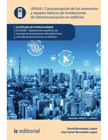 Caracterización de los elementos y equipos básicos de instalaciones de telecomunicación en edificios. ELES0208 - Operaciones auxiliares de montaje de instalaciones electrotécnicas y de telecomunicacio