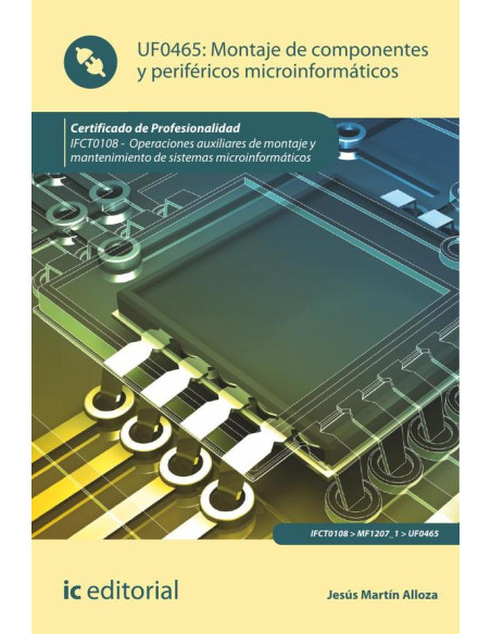 Montaje de componentes y periféricos microinformáticos. IFCT0108 - Operaciones auxiliares de montaje y mantenimiento de sistemas microinformáticos