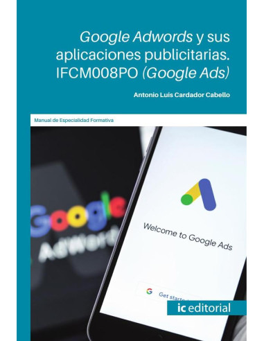 Google Adwords y sus aplicaciones publicitarias. (Google Ads)