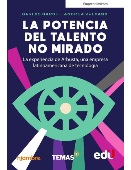 La potencia del talento no mirado:La experiencia de Arbusta, una empresa latinoamericana de tecnología