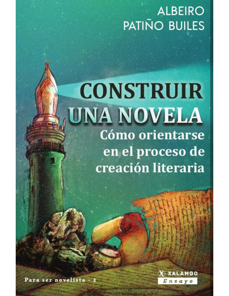 Construir una novela:Cómo orientarse en el proceso de creación literaria