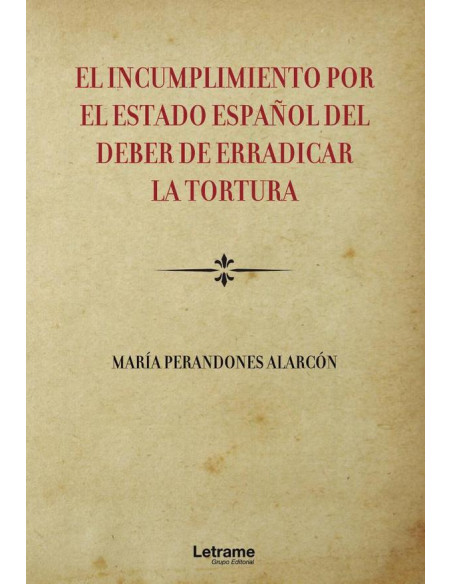 El incumplimiento por el Estado Español del deber de erradicar la tortura