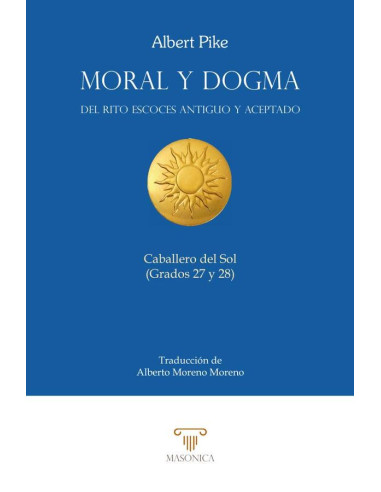 Moral y Dogma (Caballero del Sol):Grados 27 y 28