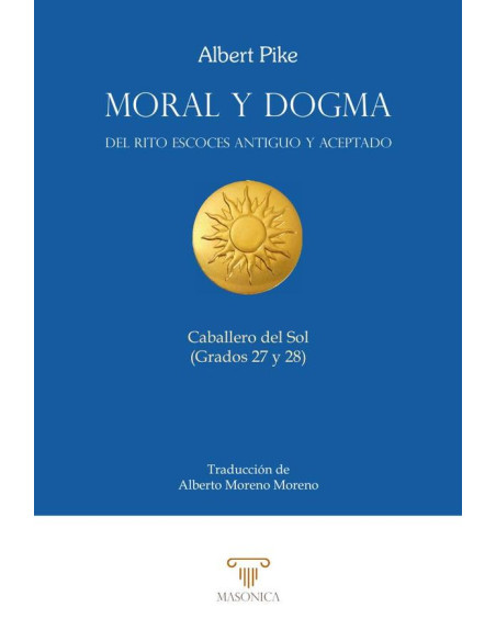 Moral y Dogma (Caballero del Sol):Grados 27 y 28