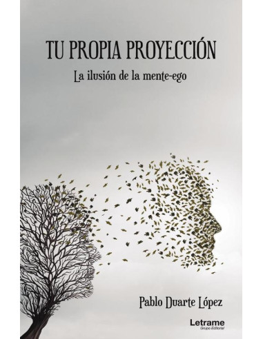 Tu propia proyección. La ilusión de la mente-ego