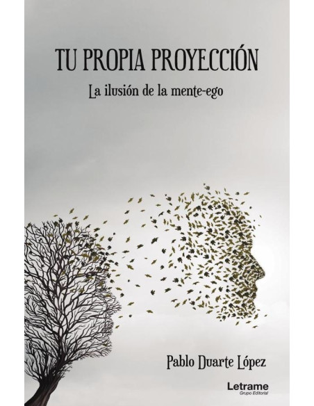 Tu propia proyección. La ilusión de la mente-ego